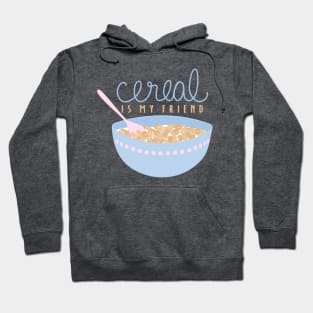 Cereal Is My Friend Hoodie